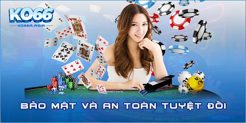 Bảo mật và an toàn tuyệt đối