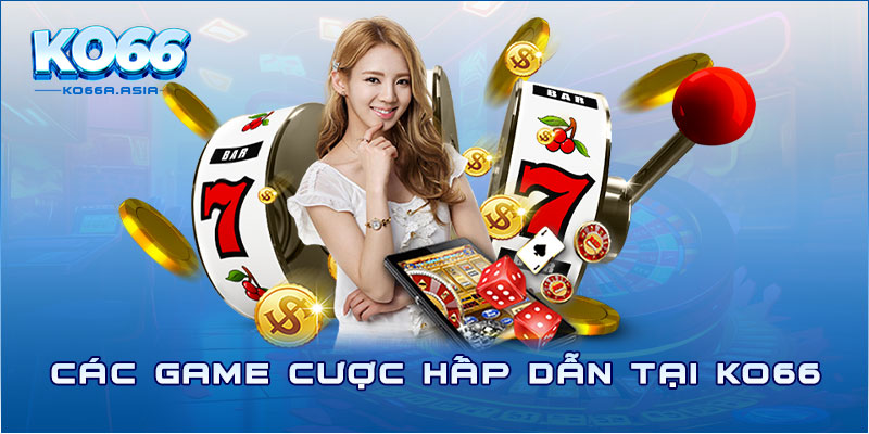 Các game cược hấp dẫn tại Ko66