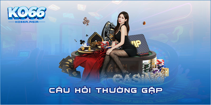 Câu hỏi thường gặp