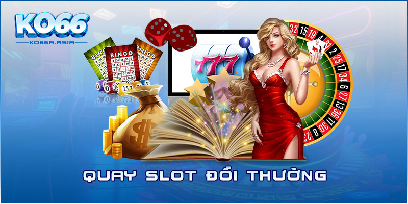 Quay slot đổi thưởng