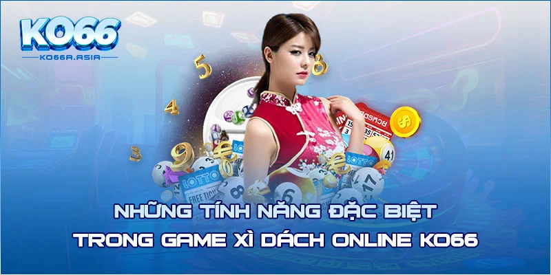 Những tính năng đặc biệt trong game xì dách online KO66