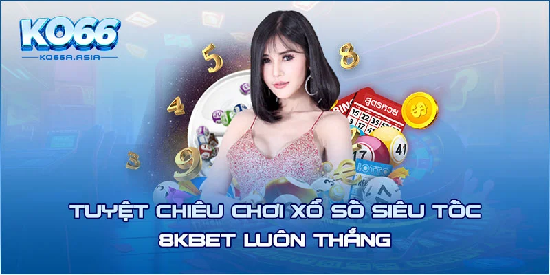 Tuyệt chiêu chơi xổ số siêu tốc KO66 luôn thắng